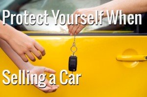 protect yourself selling car 300x199 How to Protect Yourself When Selling a Car